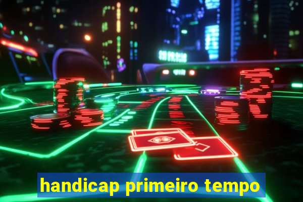 handicap primeiro tempo